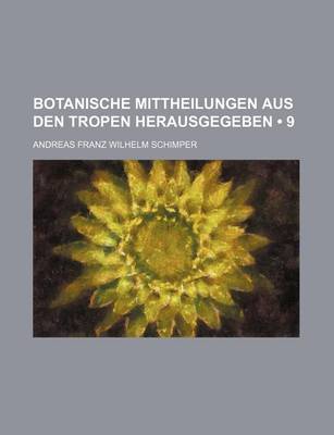 Book cover for Botanische Mittheilungen Aus Den Tropen Herausgegeben (9)