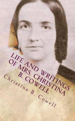 Cover of Life and Writings of Mrs. Christina B. Cowell