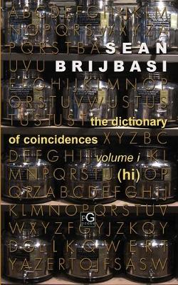 Book cover for The Dictionary of Coincidences, Volume I (Hi)