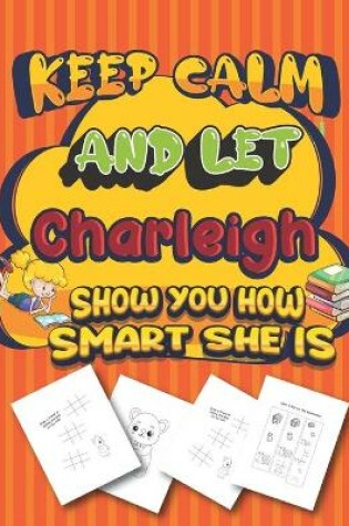 Cover of keep calm and let Charleigh show you how smart she is