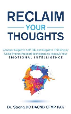 Book cover for Reclaim Your Thoughts Conquer Negative Self Talk and Negative Thinking by Using Proven Practical Techniques to Improve Your Emotional Intelligence