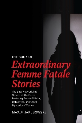 Book cover for The Book of Extraordinary Femme Fatale Stories