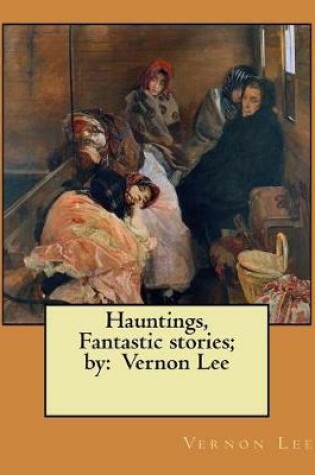 Cover of Hauntings, Fantastic stories; by