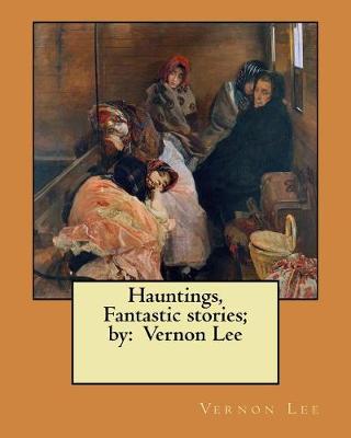 Book cover for Hauntings, Fantastic stories; by