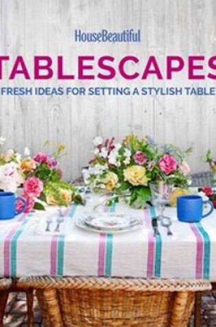 Cover of House Beautiful Tablescapes