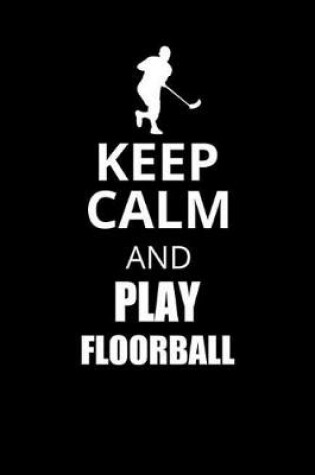 Cover of Keep Calm and Play Floorball