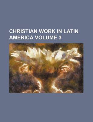 Book cover for Christian Work in Latin America Volume 3