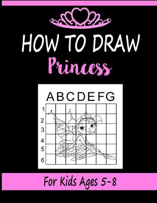 Book cover for How to draw Princess for Kids Ages 5-8