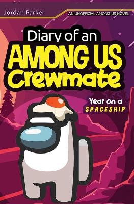 Book cover for A Diary of an Among Us Crewmates Year on A Spaceship