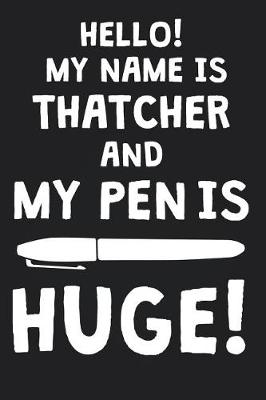 Book cover for Hello! My Name Is THATCHER And My Pen Is Huge!