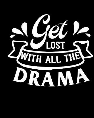 Book cover for Get Lost with All That Drama