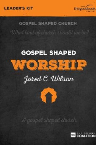 Cover of Gospel Shaped Worship - Leader's Kit
