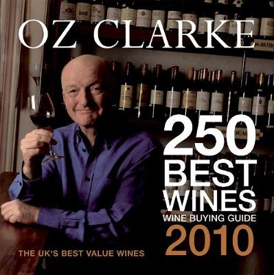 Book cover for Oz Clarke 250 Best Wines 2010