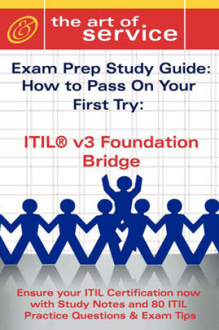 Cover of Itil V3 Foundation Bridge Certification Exam Preparation Course in a Book for Passing the Itil V3 Foundation Bridge Exam - The How to Pass on Your First Try Certification Study Guide