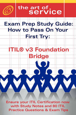 Book cover for Itil V3 Foundation Bridge Certification Exam Preparation Course in a Book for Passing the Itil V3 Foundation Bridge Exam - The How to Pass on Your First Try Certification Study Guide