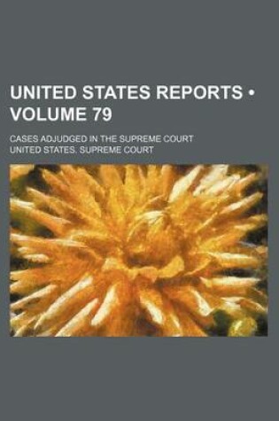 Cover of United States Reports (Volume 79); Cases Adjudged in the Supreme Court