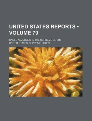 Book cover for United States Reports (Volume 79); Cases Adjudged in the Supreme Court