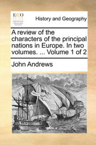 Cover of A Review of the Characters of the Principal Nations in Europe. in Two Volumes. ... Volume 1 of 2