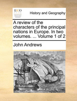 Book cover for A Review of the Characters of the Principal Nations in Europe. in Two Volumes. ... Volume 1 of 2