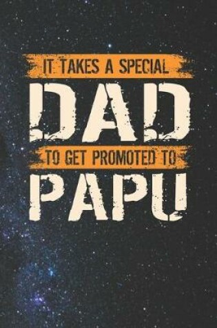 Cover of It Takes A Special Dad To Get Promoted To Papu