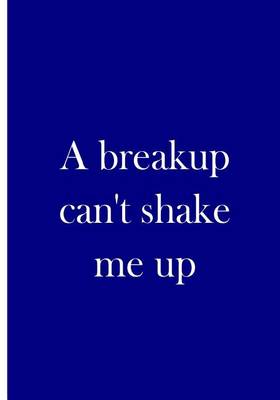 Book cover for A breakup can't shake me up - Personalized Journal / Blank Lined Pages