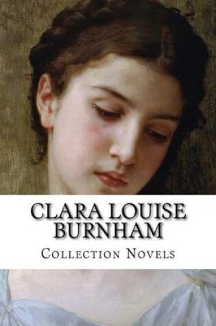 Cover of Clara Louise Burnham, Collection Novels