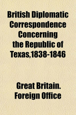 Cover of British Diplomatic Correspondence Concerning the Republic of Texas,1838-1846