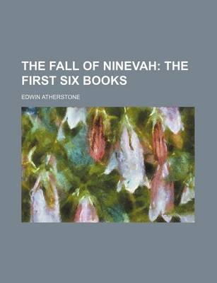 Book cover for The Fall of Ninevah; The First Six Books