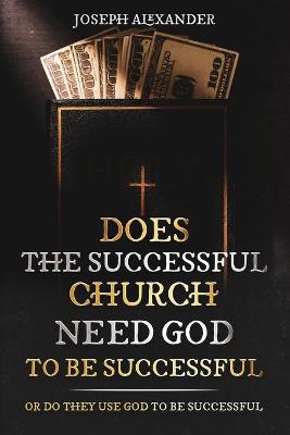 Book cover for Does the successful church needs God to be successful