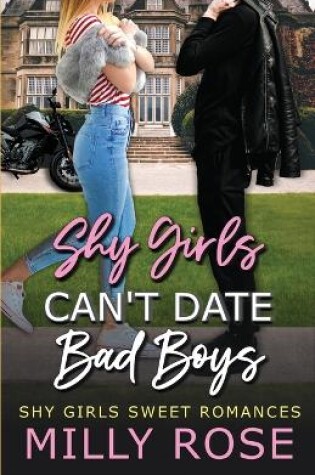 Cover of Shy Girls Can't Date Bad Boys