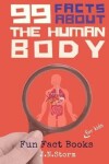 Book cover for 99 Facts about The Human Body
