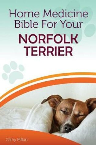 Cover of Home Medicine Bible for Your Norfolk Terrier