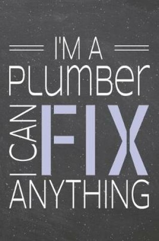 Cover of I'm a Plumber I Can Fix Anything