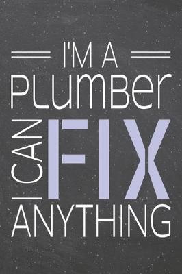 Book cover for I'm a Plumber I Can Fix Anything