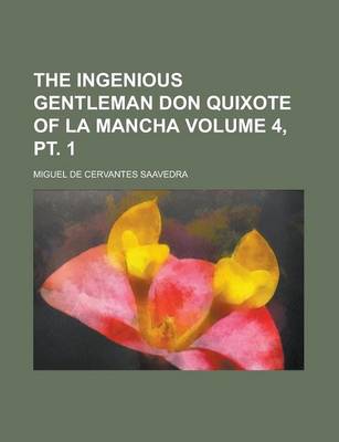 Book cover for The Ingenious Gentleman Don Quixote of La Mancha Volume 4, PT. 1