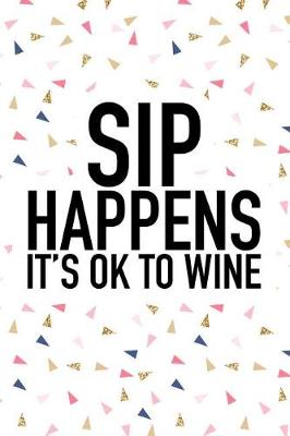 Book cover for Sip Happens Its Ok to Wine