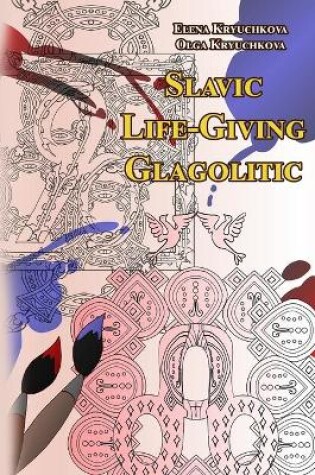 Cover of Slavic Life-Giving Glagolitic