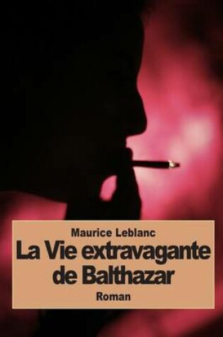 Cover of La Vie Extravagante de Balthazar