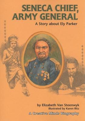 Book cover for Creative Minds Biography: Seneca Chief, Army General: A Story about Ely Parker