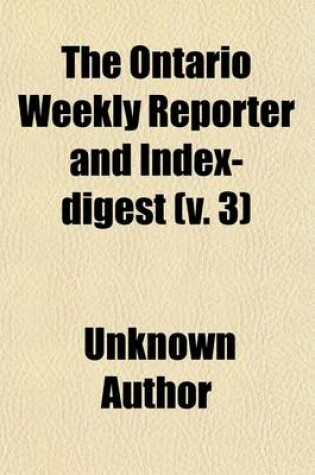 Cover of The Ontario Weekly Reporter and Index-Digest (Volume 3)