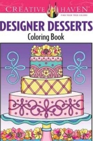 Cover of Creative Haven Designer Desserts Coloring Book