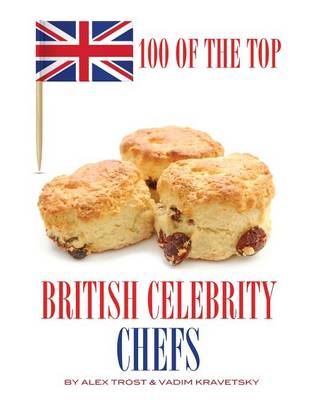 Book cover for 100 of the Top British Celebrity Chefs