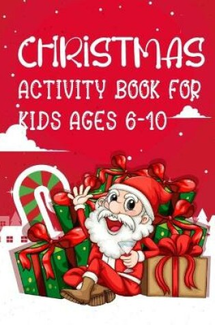 Cover of Christmas Activity Book Kids Ages 6-10