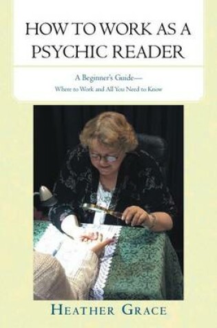 Cover of How to Work as a Psychic Reader: A Beginner's Guide - Where to Work and All You Need to Know