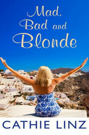 Cover of Mad, Bad and Blonde