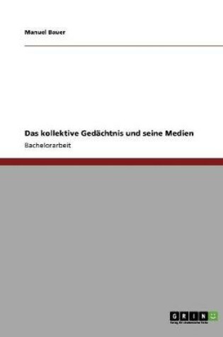 Cover of Das kollektive Gedachtnis und seine Medien