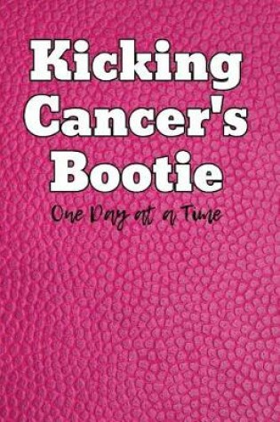 Cover of Kicking Cancer's Bootie One Day at a Time