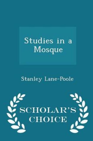 Cover of Studies in a Mosque - Scholar's Choice Edition