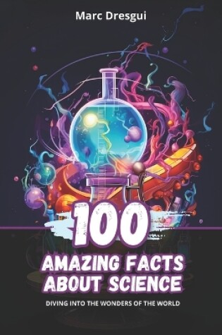 Cover of 100 Amazing Facts about Science