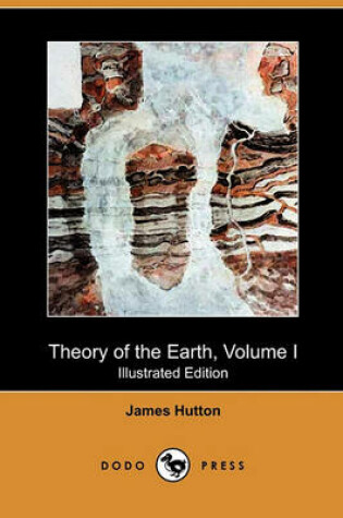 Cover of Theory of the Earth, Volume I (Illustrated Edition) (Dodo Press)